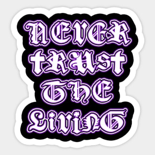 Never Trust the Living Sticker